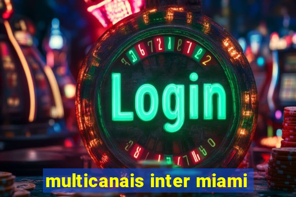 multicanais inter miami